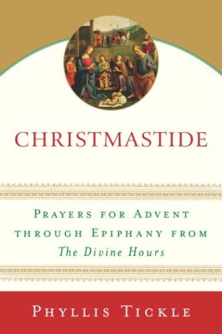 Christmastide Prayers for Advent Through Epiphany from the Divine Hours  2003 9780385510264 Front Cover