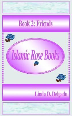 Islamic Rose Books Friends N/A 9780595292264 Front Cover