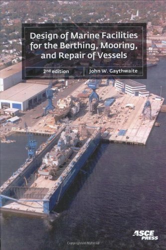 Design of Marine Facilities for the Berthing, Mooring, and Repair of Vessels Second Edition 2nd 2004 9780784407264 Front Cover