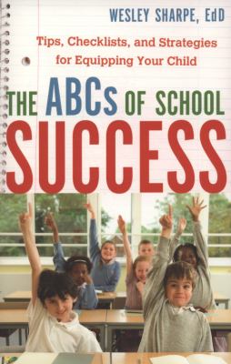 ABCs of School Success Tips, Checklists, and Strategies for Equipping Your Child  2008 9780800732264 Front Cover