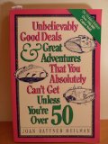 Unbelievably Good Deals and Great Adventures That You Absolutely Can't Get Unless You're Over 50  7th 1995 9780809234264 Front Cover