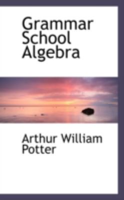 Grammar School Algebr  N/A 9781113093264 Front Cover