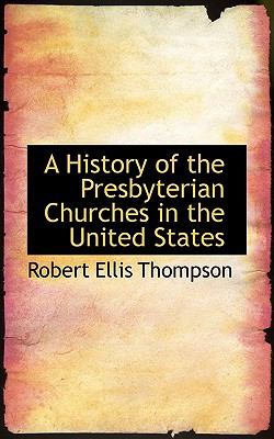 History of the Presbyterian Churches in the United States  N/A 9781117318264 Front Cover