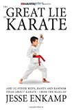 Great Lie of Karate And 25 Other Riffs, Rants and Random Ideas about Karate N/A 9781470039264 Front Cover