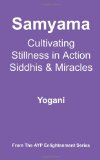 Samyama: Cultivating Stillness in Action, Siddhis and Miracles  2012 9781478343264 Front Cover