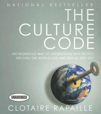 Culture Code: An Ingenius Way to Understand Why People Around the World Live and Buy As They Do  2007 9781596591264 Front Cover