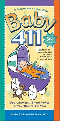 Baby 411 Clear Answers and Smart Advice for Your Baby's First Year 3rd 9781889392264 Front Cover