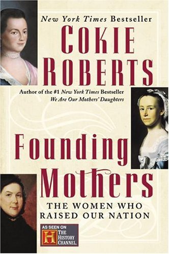 Founding Mothers The Women Who Raised Our Nation  2004 9780060090265 Front Cover