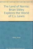 Land of Narnia Brian Sibley Explores the World of C. S. Lewis N/A 9780060256265 Front Cover