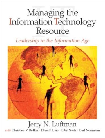 Managing the Information Technology Resource Leadership in the Information Age  2004 9780130351265 Front Cover