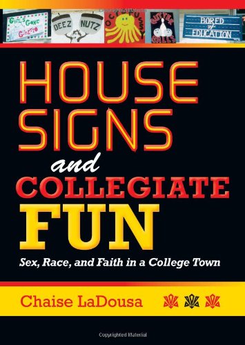 House Signs and Collegiate Fun Sex, Race, and Faith in a College Town  2011 9780253223265 Front Cover