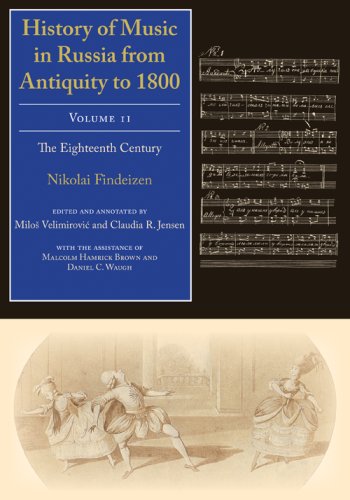 History of Music in Russia from Antiquity to 1800 The Eighteenth Century  2008 9780253348265 Front Cover