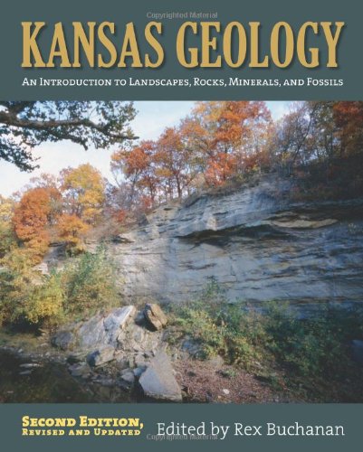 Kansas Geology An Introduction to Landscapes, Rocks, Minerals, and Fossils?Second Edition, Revised 2nd 2010 9780700617265 Front Cover