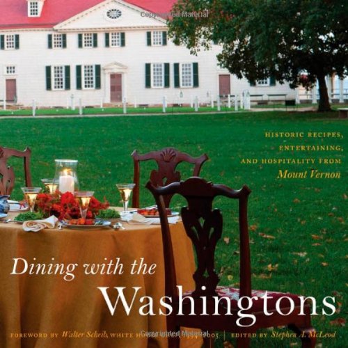 Dining with the Washingtons Historic Recipes, Entertaining, and Hospitality from Mount Vernon  2011 9780807835265 Front Cover