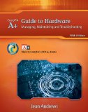 A+ Guide to Hardware Managing, Maintaining and Troubleshooting   2011 (Guide (Instructor's)) 9781111128265 Front Cover