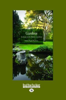 Gardens An Essay on the Human Condition Large Type  9781459606265 Front Cover