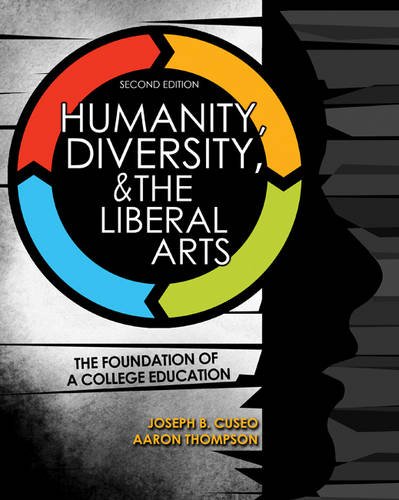 Humanity, Diversity, and the Liberal Arts: the Foundation of a College Education  2nd (Revised) 9781465265265 Front Cover