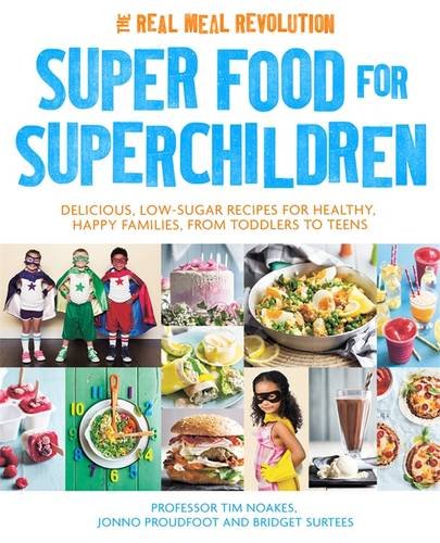 Super Food for Superchildren Delicious, Low-Sugar Recipes for Healthy, Happy Children, from Toddlers to Teens  2016 9781472137265 Front Cover