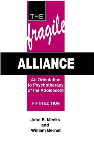 Fragile Alliance An Orientation to Psychotherapy of the Adolescent 5th 2001 9781575241265 Front Cover