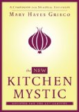 New Kitchen Mystic A Companion for Spiritual Explorers  2013 9781582704265 Front Cover