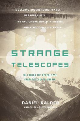 Strange Telescopes Following the Apocalypse from Moscow to Siberia N/A 9781590202265 Front Cover