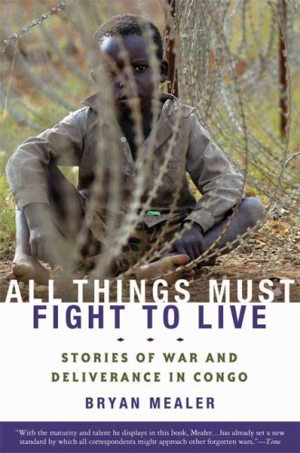 All Things Must Fight to Live Stories of War and Deliverance in Congo N/A 9781596916265 Front Cover