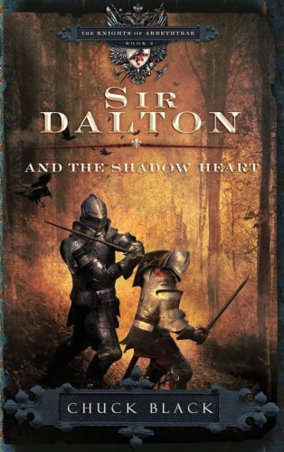 Sir Dalton and the Shadow Heart   2009 9781601421265 Front Cover