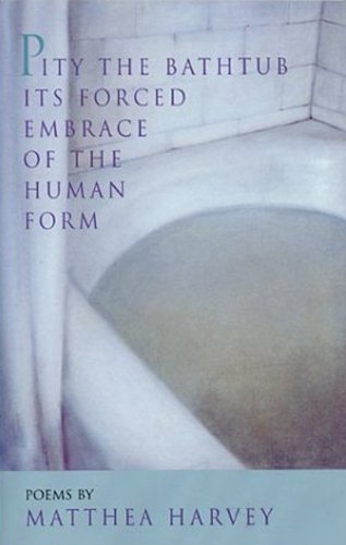 Pity the Bathtub Its Forced Embrace of the Human Form   2000 9781882295265 Front Cover