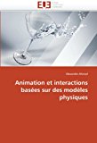 Animation et Interactions Basï¿½es Sur des Modï¿½les Physiques N/A 9786131569265 Front Cover
