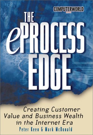 E-Process Edge Creating Customer Value and Business Wealth in the Internet  2001 9780072126266 Front Cover