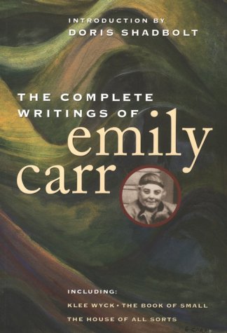 Complete Writings of Emily Carr  Reprint  9780295976266 Front Cover