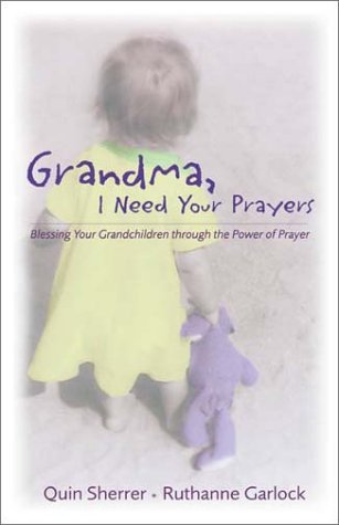 Grandma, I Need Your Prayers Blessing Your Grandchildren Through the Power of Prayer  2001 9780310240266 Front Cover