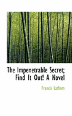 The Impenetrable Secret: Find It Out!  2008 9780554637266 Front Cover