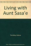 Living with Aunt Sasa'e  N/A 9780613123266 Front Cover
