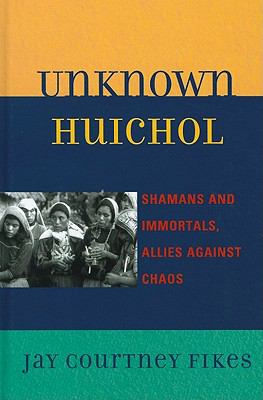 Unknown Huichol Shamans and Immortals, Allies Against Chaos  2010 9780759120266 Front Cover
