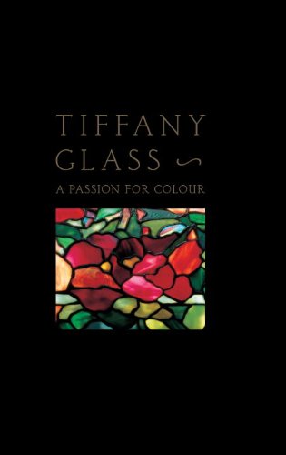 Tiffany Glass A Passion for Colour  2010 9780847834266 Front Cover