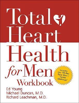 Total Heart Health for Men Workbook Achieving a Total Heart Health Lifestyle in 90 Days  2006 9781418501266 Front Cover
