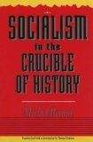 Socialism in the Crucible of History  N/A 9781573925266 Front Cover