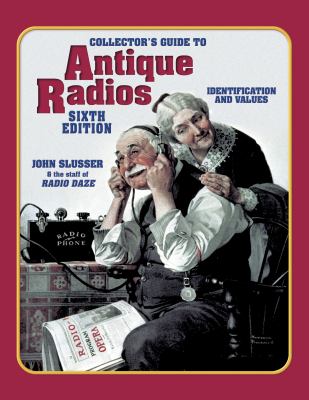Collectors Guide to Antique Radios  6th 2005 (Revised) 9781574324266 Front Cover