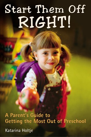 Start Them off Right! A Parent's Guide to Getting the Most Out of Preschool  2003 9780028643267 Front Cover