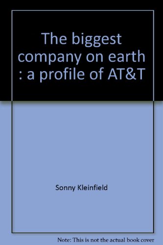 Biggest Company on Earth : A Profile of AT&T N/A 9780030453267 Front Cover