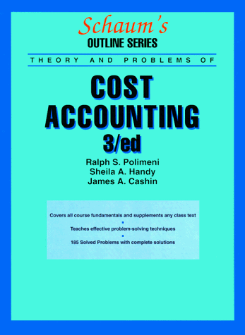 Schaum's Outline of Cost Accounting, 3rd, Including 185 Solved Problems  3rd 1994 (Revised) 9780070110267 Front Cover