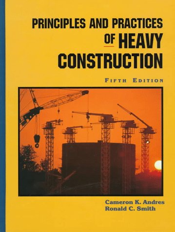 Principles and Practices of Heavy Construction  5th 1998 9780132353267 Front Cover