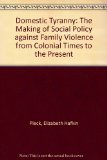 Domestic Tyranny The Making of American Social Policy Against Family Violence from Colonial Times to the Present N/A 9780195059267 Front Cover