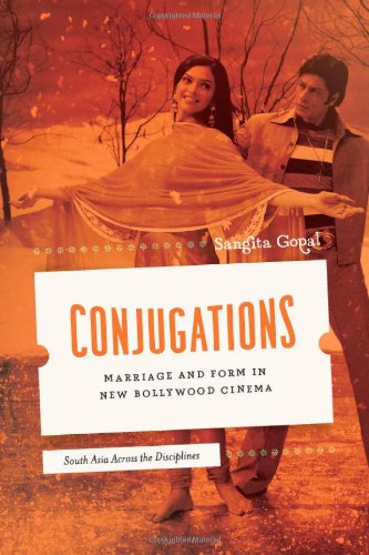 Conjugations Marriage and Form in New Bollywood Cinema  2011 9780226304267 Front Cover