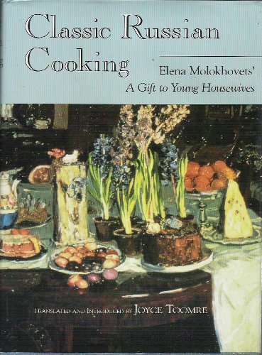 Classic Russian Cooking Elena Molokhovets' a Gift to Young Housewives  1992 (Annotated) 9780253360267 Front Cover