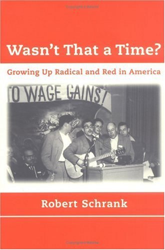 Wasn't That a Time? Growing up Radical and Red in America  1999 9780262692267 Front Cover