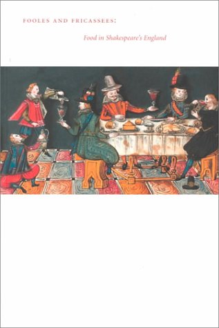 Fooles and Fricassees Food in Shakespeare's England  1999 9780295979267 Front Cover