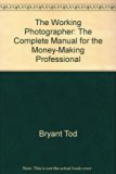 Working Photographer : The Complete Manual for the Money-Making Professional N/A 9780380895267 Front Cover