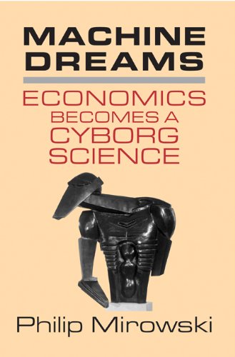 Machine Dreams Economics Becomes a Cyborg Science  2002 9780521775267 Front Cover